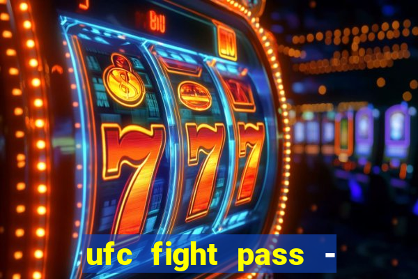 ufc fight pass - tv ao vivo