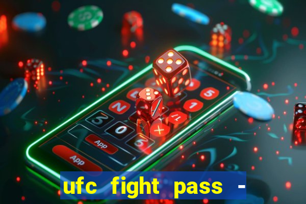 ufc fight pass - tv ao vivo