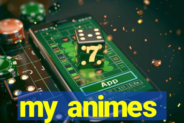 my animes