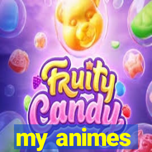 my animes