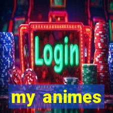 my animes