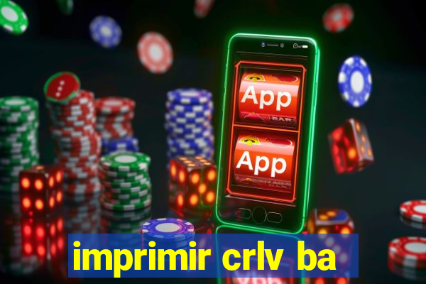 imprimir crlv ba