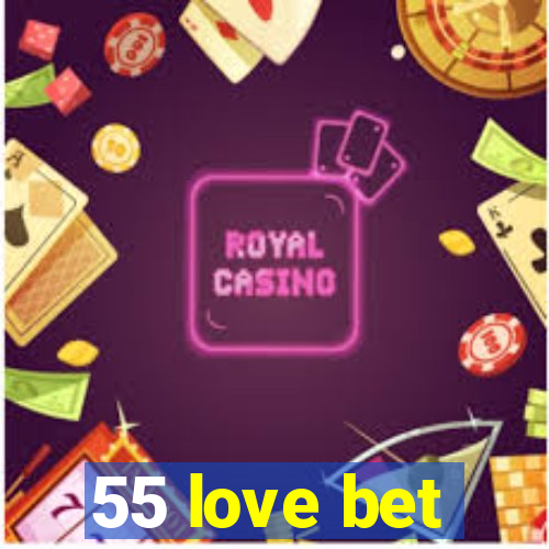 55 love bet