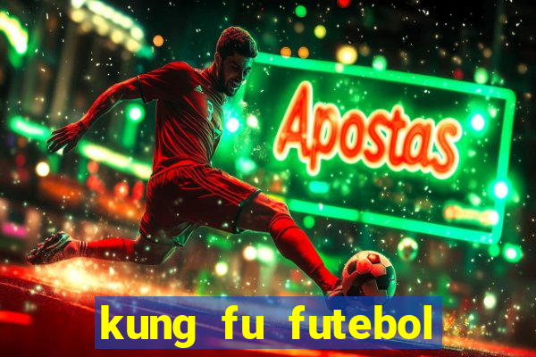 kung fu futebol clube online