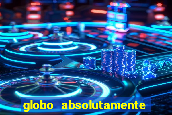 globo absolutamente sobretudo 2019