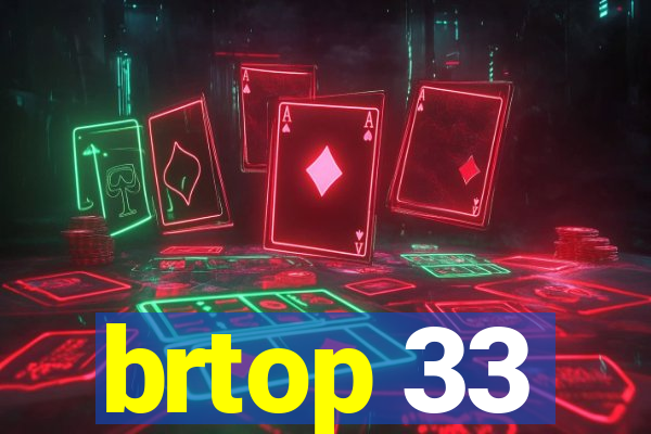 brtop 33