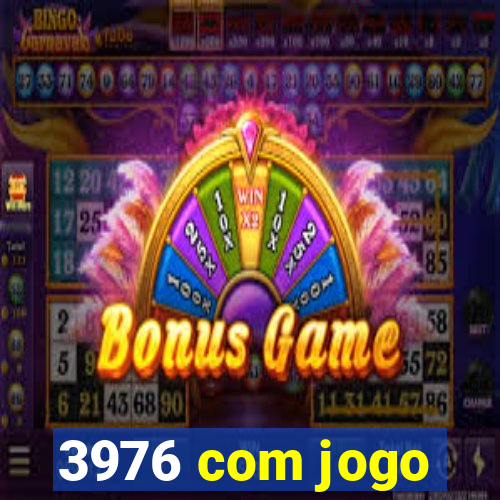 3976 com jogo