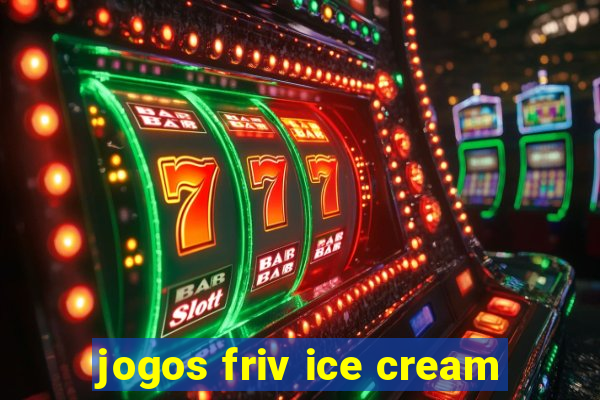 jogos friv ice cream