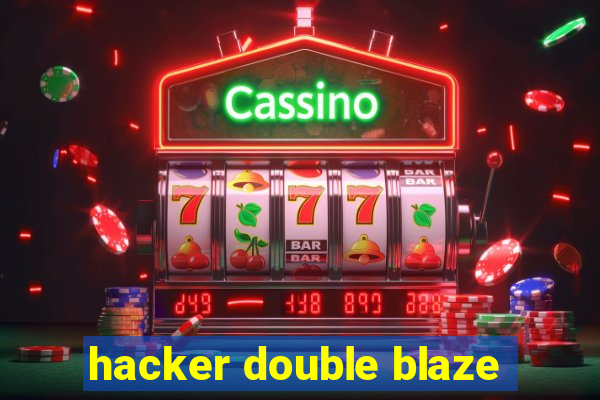 hacker double blaze