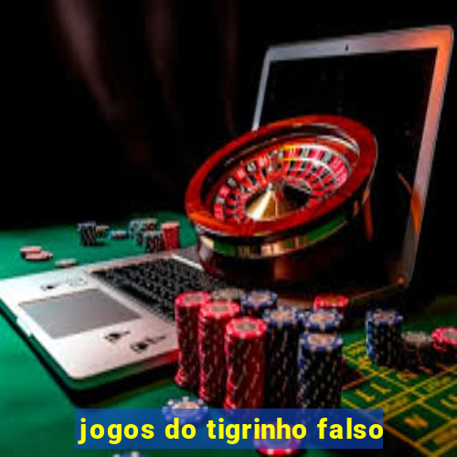 jogos do tigrinho falso