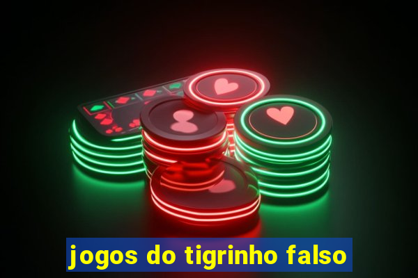 jogos do tigrinho falso