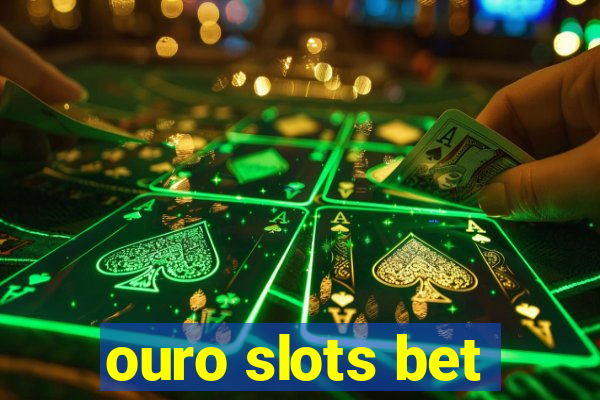 ouro slots bet