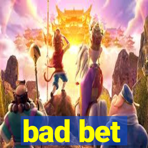 bad bet