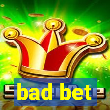 bad bet