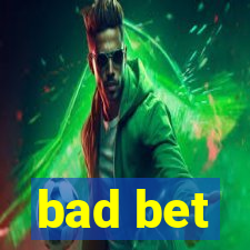 bad bet