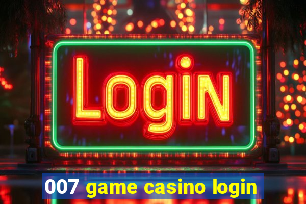 007 game casino login