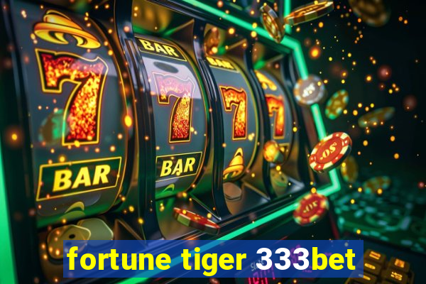 fortune tiger 333bet