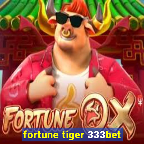 fortune tiger 333bet