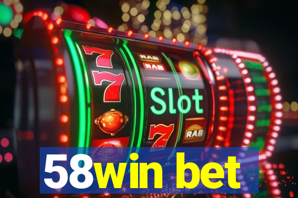 58win bet