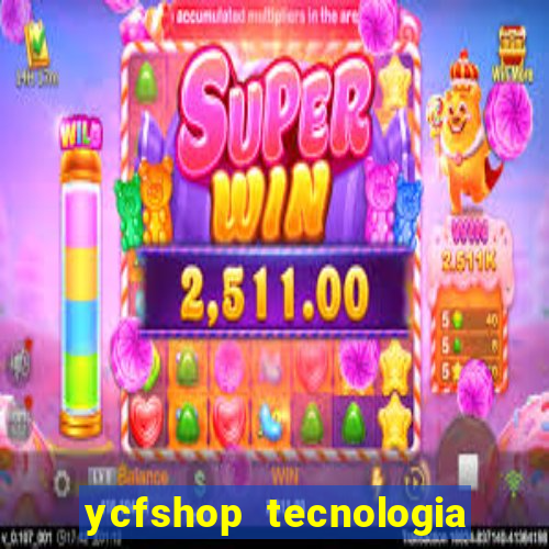 ycfshop tecnologia em ecommerce ltda jogos