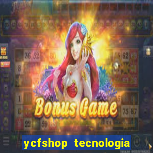 ycfshop tecnologia em ecommerce ltda jogos