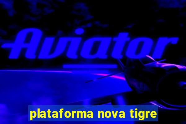 plataforma nova tigre