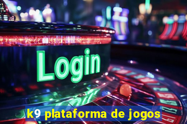 k9 plataforma de jogos