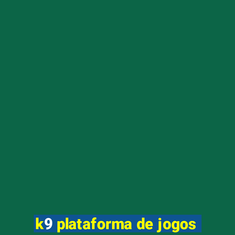 k9 plataforma de jogos