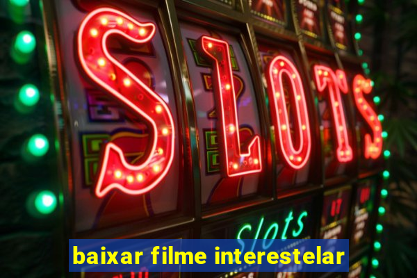 baixar filme interestelar