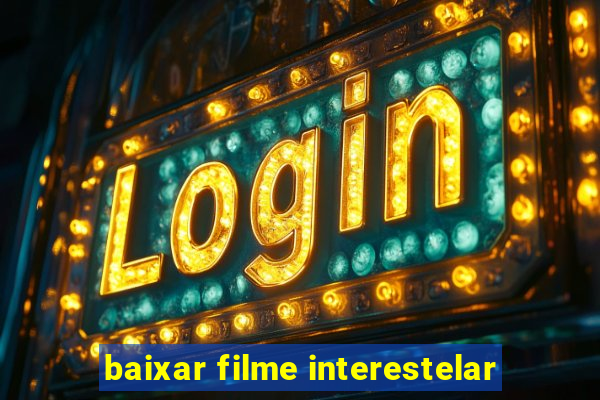 baixar filme interestelar