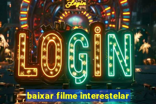 baixar filme interestelar