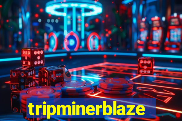 tripminerblaze