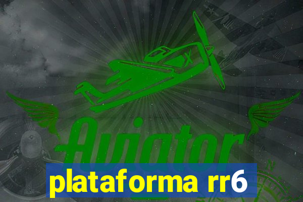 plataforma rr6