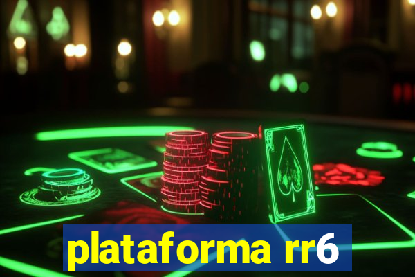 plataforma rr6