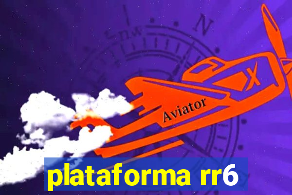 plataforma rr6