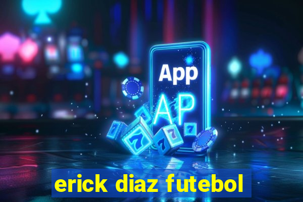 erick diaz futebol