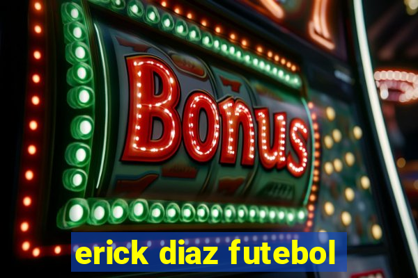 erick diaz futebol