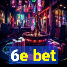 6e bet