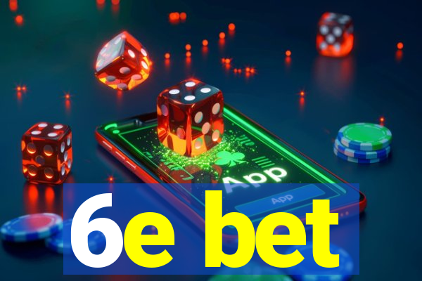 6e bet