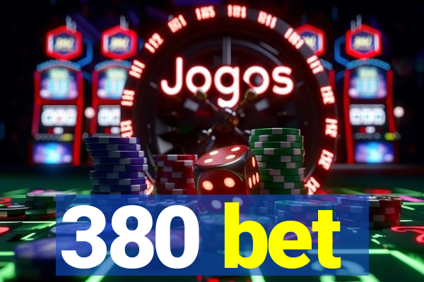 380 bet