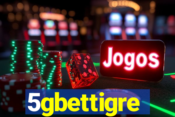 5gbettigre