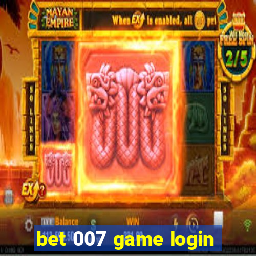 bet 007 game login