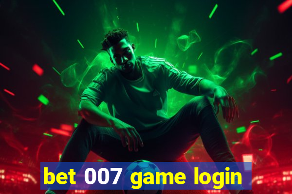 bet 007 game login