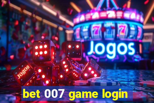 bet 007 game login