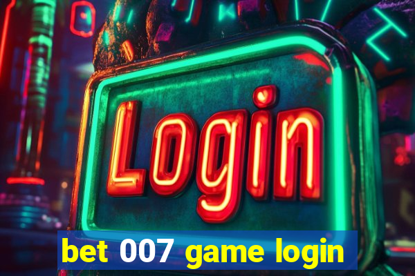 bet 007 game login