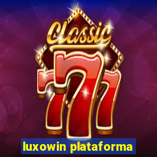 luxowin plataforma