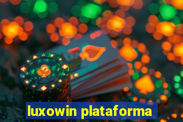 luxowin plataforma