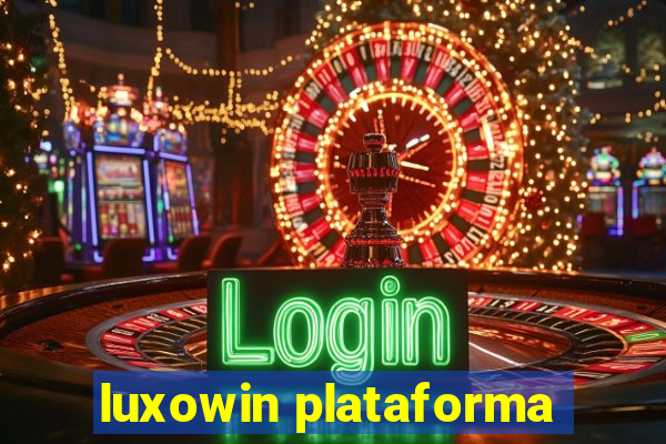 luxowin plataforma