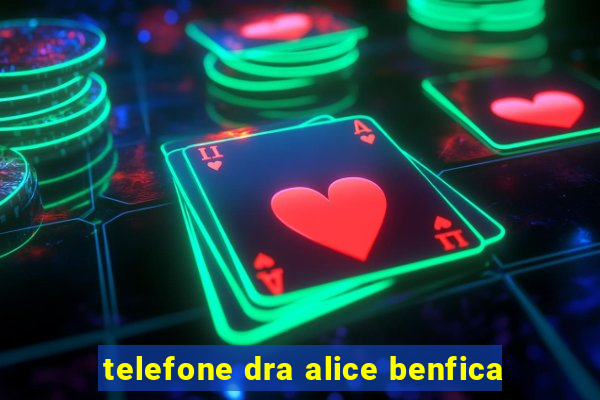 telefone dra alice benfica