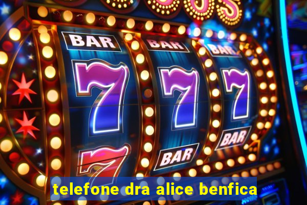 telefone dra alice benfica